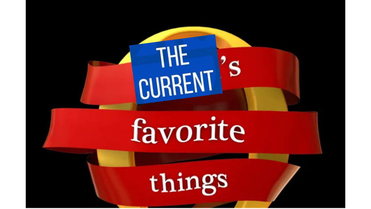 The Current’s Favorite Things